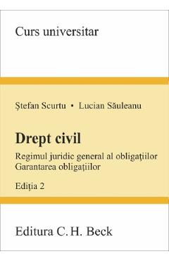 Poza produsului Drept civil. Regimul juridic general al obligatiilor. Garantarea obligatiilor Ed.2 - Stefan Scurtu, Lucian Sauleanu