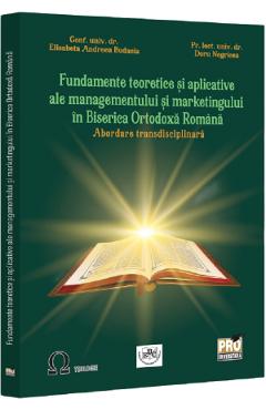 Poza produsului Fundamente teoretice si aplicative ale managementului si marketingului in Biserica Ortodoxa Romana - Elisabeta Andreea Budacia, Doru Negricea