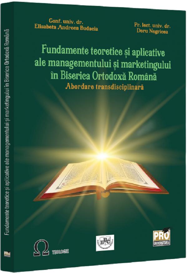 Fundamente teoretice si aplicative ale managementului si marketingului in Biserica Ortodoxa Romana - Elisabeta Andreea Budacia, Doru Negricea