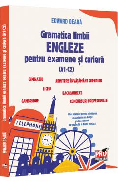 Gramatica limbii engleze pentru examene si cariera (A1-C2) - Edward Deara
