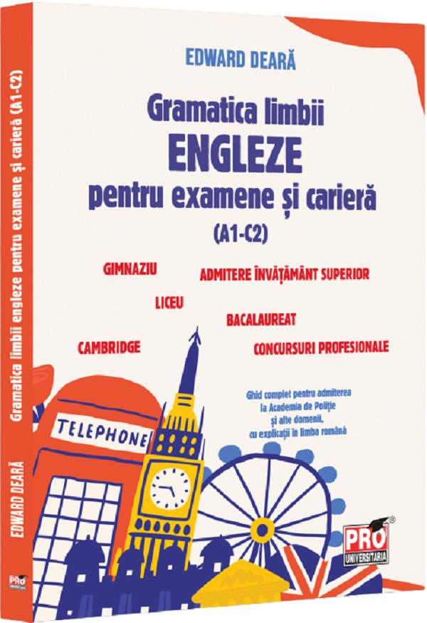 Gramatica limbii engleze pentru examene si cariera (A1-C2) - Edward Deara