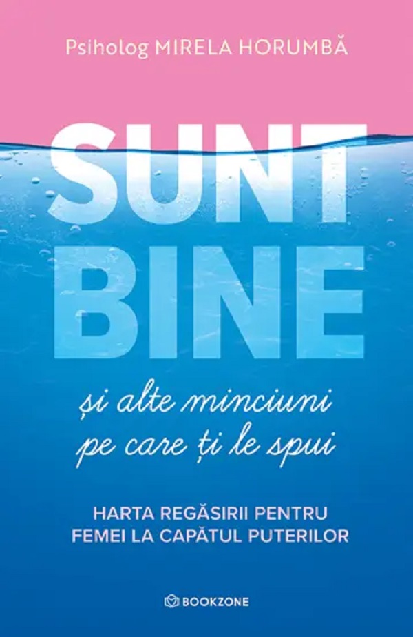 Sunt bine si alte minciuni pe care ti le spui - Mirela Horumba