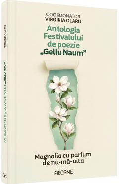 Coperta cărții 'Antologia festivalului de poezie Gellu Naum. Magnolia cu parfum de nu-mă-uita - Virginia Olaru'