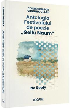 Coperta cărții 'Antologia festivalului de poezie Gellu Naum. No reply - Virginia Olaru'