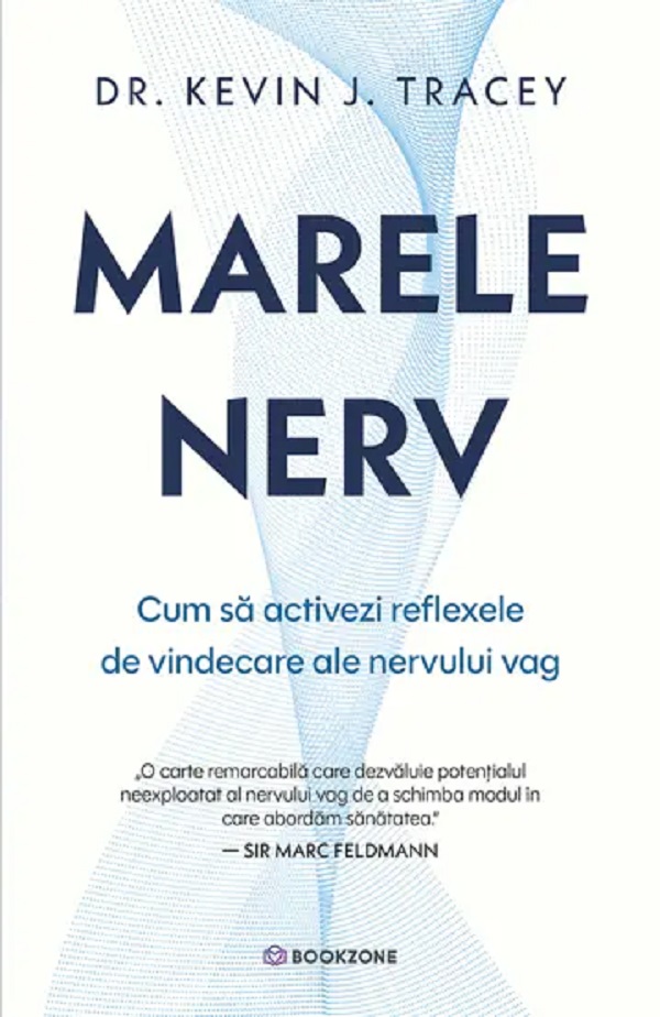 Marele nerv. Cum sa activezi reflexele de vindecare ale nervului vag - Kevin J. Tracey