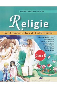 Poza produsului Religie. Cultul romano-catolic de limba romana - Clasa 1 - Manual - Petru-Sebastian Tamas, Teodora Cojan, Maricica Bejenaru, Loredana Cojan, Cristina Mate, Fulvina Blinda, Tereza Herciu