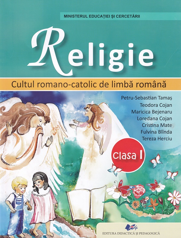 Religie. Cultul romano-catolic de limba romana - Clasa 1 - Manual - Petru-Sebastian Tamas, Teodora Cojan, Maricica Bejenaru, Loredana Cojan, Cristina Mate, Fulvina Blinda, Tereza Herciu