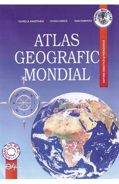 Atlas geografic mondial - Viorela Anastasiu, Ovidiu Ionita, Dan Dumitru