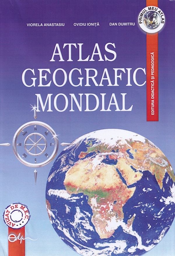 Atlas geografic mondial - Viorela Anastasiu, Ovidiu Ionita, Dan Dumitru