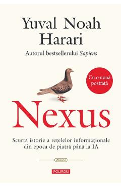 Nexus. Scurta istorie a retelelor informationale din epoca de piatra pana la IA - Yuval Noah Harari