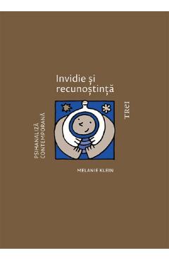 Poza produsului Invidie si recunostinta - Melanie Klein