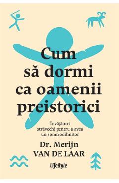 Coperta cărții 'Cum să dormi ca oamenii preistorici - Merijn van de Laar'