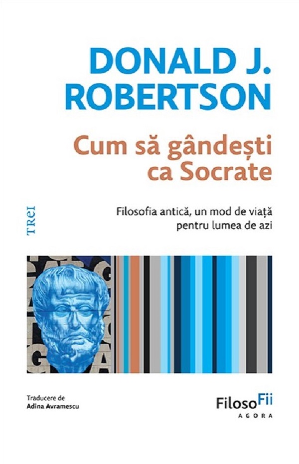 Cum sa gandesti ca Socrate - Donald J. Robertson