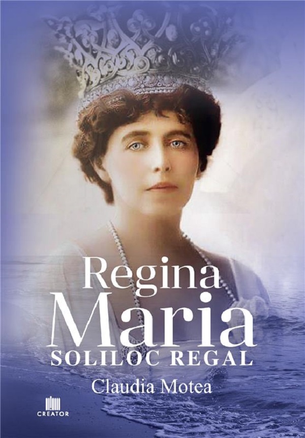 Regina Maria, Soliloc Regal - Claudia Motea