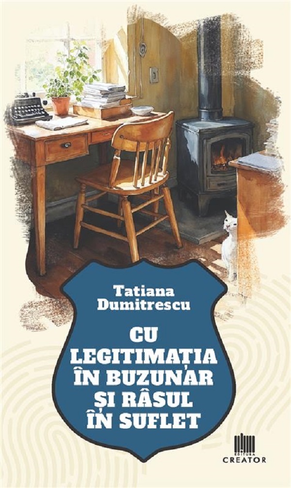 Cu legitimatia in buzunar si rasul in suflet - Tatiana Dumitrescu