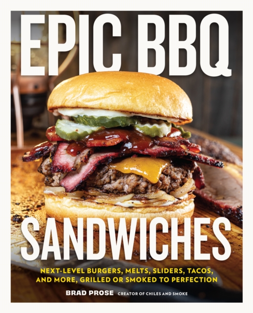 Coperta cărții 'Epic BBQ Sandwiches - Brad Prose'