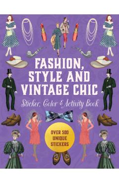 Coperta cărții 'Fashion, Style and Vintage Chic Sticker, Color & Activity Book -'