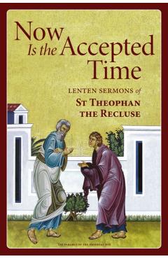 Now Is the Accepted Time - Theophan The Recluse