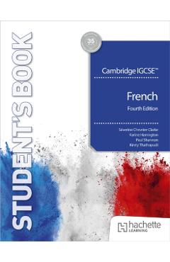 Cambridge IGCSE™ French Fourth edition Student's Book - Severine|shannon Chevrier-clarke