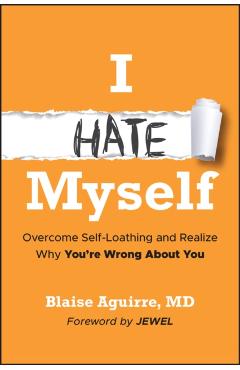 Poza produsului I Hate Myself - Blaise (harvard Medical School) Aguirre