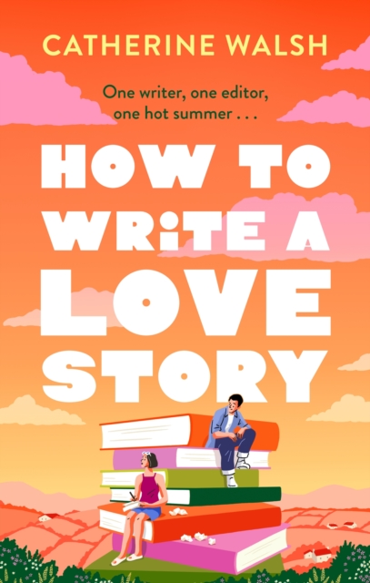 How to Write a Love Story - Catherine Walsh