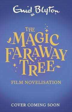 Magic Faraway Tree: The Magic Faraway Tree FILM NOVELISATION - Enid Blyton