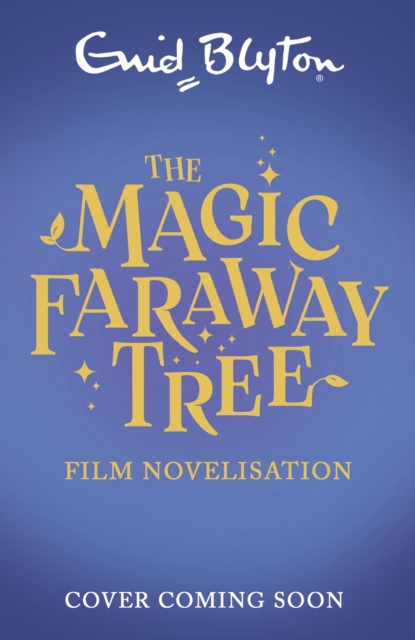 Coperta cărții 'Magic Faraway Tree: The Magic Faraway Tree FILM NOVELISATION - Enid Blyton'