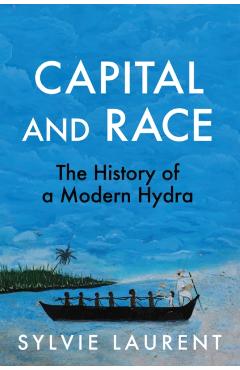 Coperta cărții 'Capital and Race - Sylvie Laurent'