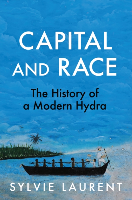 Coperta cărții 'Capital and Race - Sylvie Laurent'