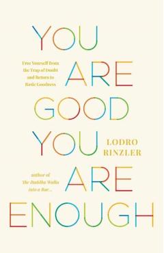 Coperta cărții 'You Are Good, You Are Enough - Lodro Rinzler'