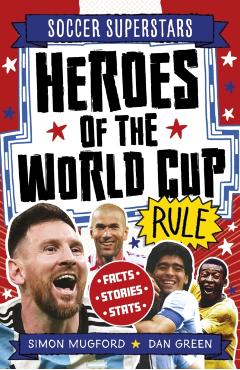Coperta cărții 'Football Superstars: Heroes of the World Cup Rule - Simon Mugford'