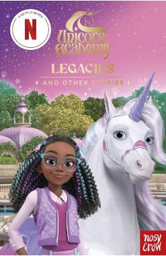 Unicorn Academy: Legacies and other stories -