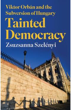 Coperta cărții 'Tainted Democracy - Zsuzsanna Szelenyi'