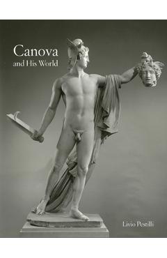 Coperta cărții 'Canova and His World - Livio Pestilli'