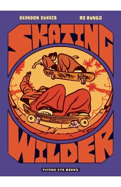 Poza produsului Skating Wilder - Brandon Dumais