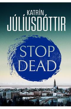Coperta cărții 'Stop Dead - Katrin Juliusdottir'