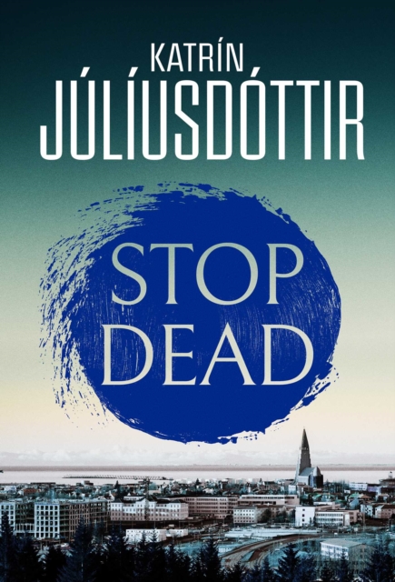 Coperta cărții 'Stop Dead - Katrin Juliusdottir'