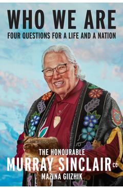 Coperta cărții 'Who We Are: Four Questions for a Life and a Nation - Murray Sinclair'