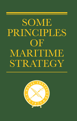 Some Principles of Maritime Strategy - Julian S. Corbett