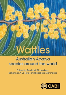 Wattles: Australian Acacia Species Around the World - David M. Richardson