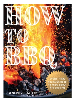 Coperta cărții 'How to BBQ: The Definitive Guide to Fire Cooking - Genevieve Taylor'