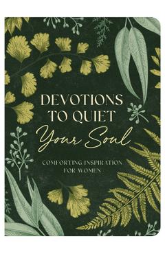 Coperta cărții 'Devotions to Quiet Your Soul: Comforting Inspiration for Women - Janice Thompson'