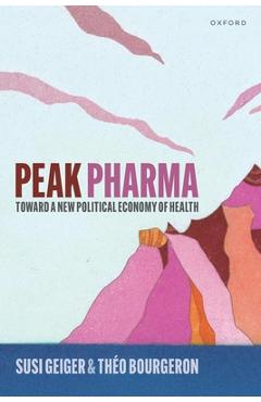 Poza produsului Peak Pharma: Toward a New Political Economy of Health - Susi Geiger