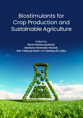 Biostimulants for Crop Production and Sustainable Agriculture - Mirza Hasanuzzaman