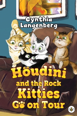 Houdini and the Rock Kitties Go on Tour - Cynthia Langenberg