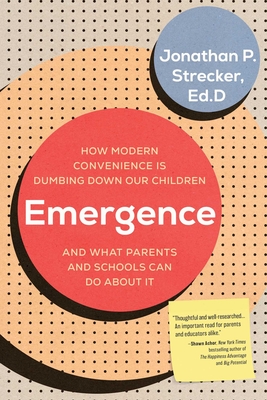 Coperta cărții 'Emergence: How Modern Convenience Is Dumbing Down Our Children and What Parents and Schools Can Do about It - Jonathan'