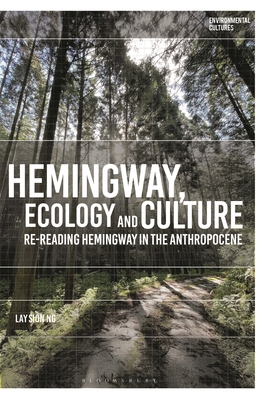 Hemingway, Ecology and Culture: Re-Reading Hemingway in the Anthropocene - Lay Sion Ng