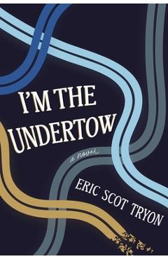 Coperta cărții 'I'm the Undertow - Eric Scot Tryon'