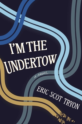 Coperta cărții 'I'm the Undertow - Eric Scot Tryon'