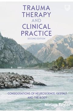 Poza produsului Trauma Therapy and Clinical Practice: Considerations of Neuroscience, Gestalt and the Body - Miriam Taylor